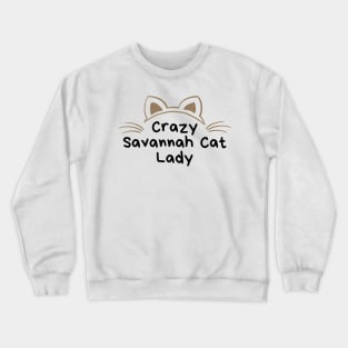 Crazy Savannah Cat Lady Crewneck Sweatshirt